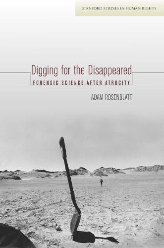 Cover image for Digging for the Disappeared: Forensic Science after Atrocity