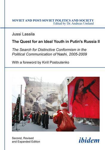 Cover image for The Quest for an Ideal Youth in Putin"s Russia I - The Search for Distinctive Conformism in the Political Communication of Nashi, 2005-2009