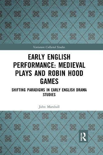 Cover image for Early English Performance: Medieval Plays and Robin Hood Games: Shifting Paradigms in Early English Drama Studies