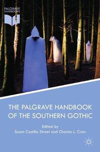 Cover image for The Palgrave Handbook of the Southern Gothic