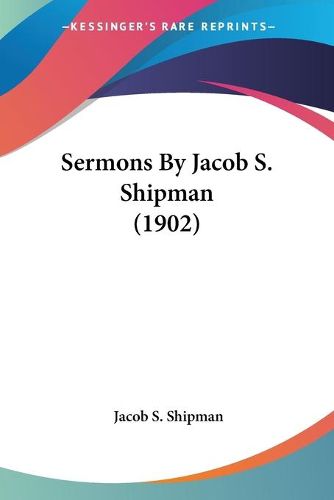 Cover image for Sermons by Jacob S. Shipman (1902)