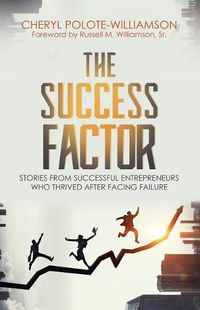 Cover image for The Success Factor: Stories From Successful Entrepreneurs Who Thrived After Facing Failure