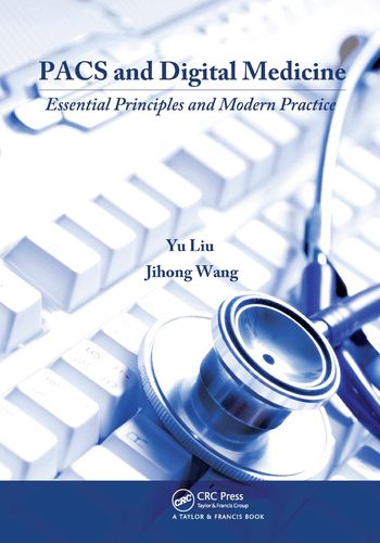 Cover image for PACS and Digital Medicine: Essential Principles and Modern Practice