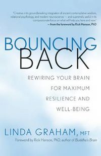 Cover image for Bouncing Back: Rewiring Your Brain for Maximum Resilience and Well-Being