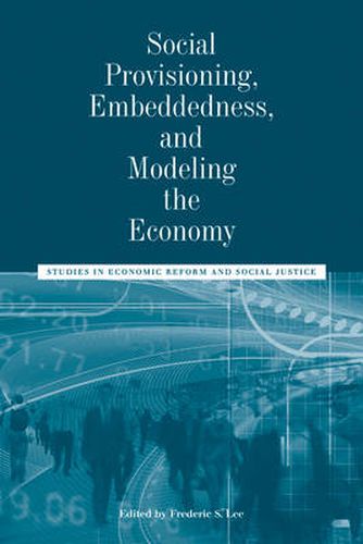 Cover image for Social Provisioning, Embeddedness, and Modeling the Economy: Studies in Economic Reform and Social Justice