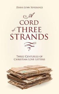 Cover image for A Cord of Three Strands: Three Centuries of Christian Love Letters