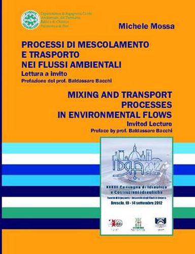 Cover image for PROCESSI DI MESCOLAMENTO E TRASPORTO NEI FLUSSI AMBIENTALI. Lettura a Invito / MIXING AND TRANSPORT PROCESSES IN ENVIRONMENTAL FLOWS. Invited Lecture