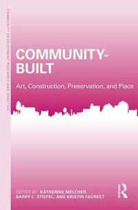 Cover image for Community-Built: Art, Construction, Preservation, and Place