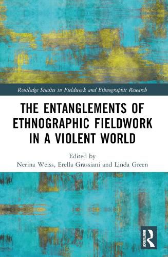 Cover image for The Entanglements of Ethnographic Fieldwork in a Violent World