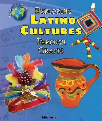 Cover image for Exploring Latino Cultures Through Crafts