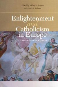 Cover image for Enlightenment and Catholicism in Europe: A Transnational History