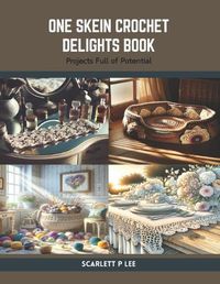 Cover image for One Skein Crochet Delights Book