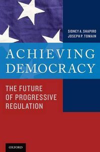 Cover image for Achieving Democracy: The Future of Progressive Regulation