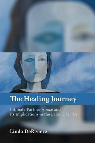 Cover image for The Healing Journey: Intimate Partner Abuse and Its Implications in the Labour Market