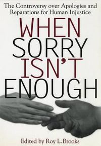 Cover image for When Sorry Isn't Enough: The Controversy Over Apologies and Reparations for Human Injustice