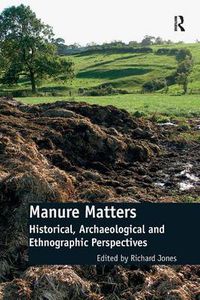 Cover image for Manure Matters: Historical, Archaeological and Ethnographic Perspectives