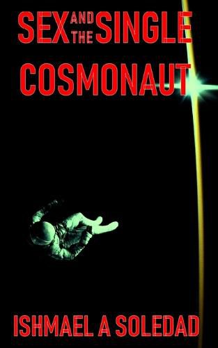 Cover image for Sex and the Single Cosmonaut