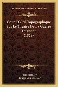 Cover image for Coup D'Oeil Topographique Sur Le Theatre de La Guerre D'Orient (1829)