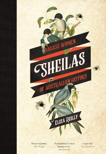 Cover image for Sheilas: Badass Women of Australian History