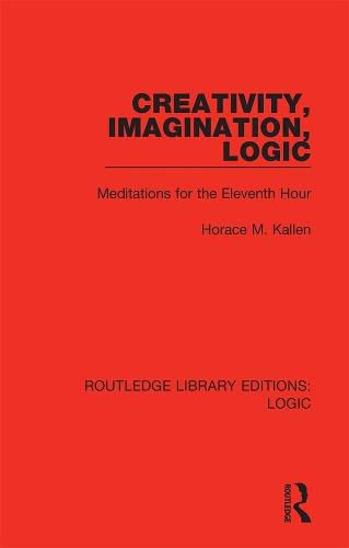 Cover image for Creativity, Imagination, Logic: Meditations for the Eleventh Hour