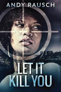 Cover image for Let It Kill You