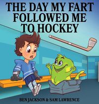 Cover image for The Day My Fart Followed Me To Hockey