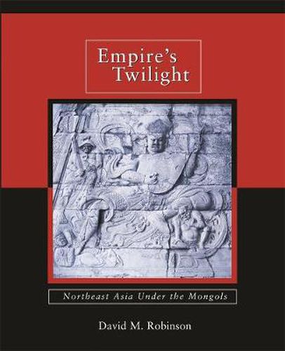 Cover image for Empire's Twilight: Northeast Asia under the Mongols