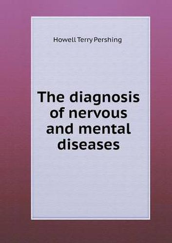Cover image for The diagnosis of nervous and mental diseases