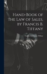 Cover image for Hand-Book of the Law of Sales, by Francis B. Tiffany