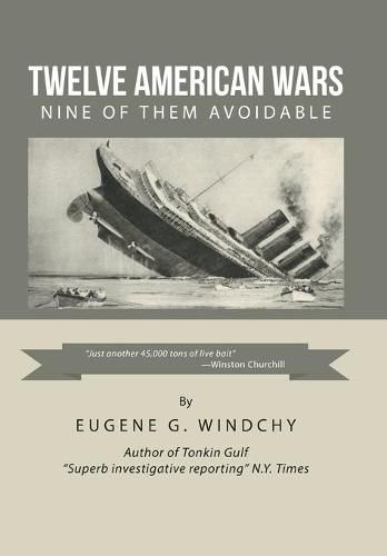 Cover image for Twelve American Wars: Nine of Them Avoidable