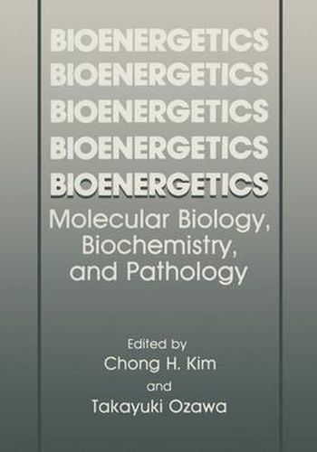 Bioenergetics: Molecular Biology, Biochemistry, and Pathology