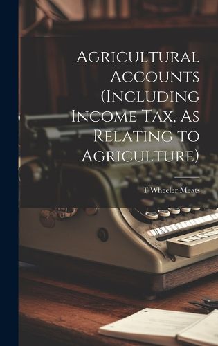 Agricultural Accounts (Including Income Tax, As Relating to Agriculture)