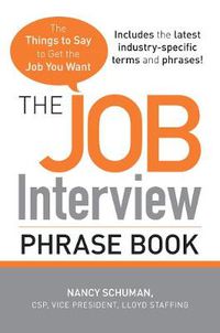 Cover image for The Job Interview Phrase Book: The Things to Say to Get You the Job You Want