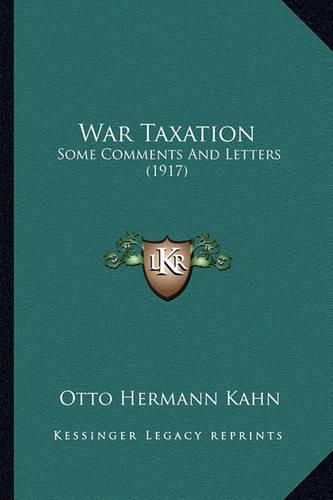 War Taxation: Some Comments and Letters (1917)