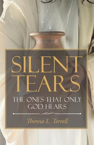 Cover image for Silent Tears: The Ones that Only God Hears