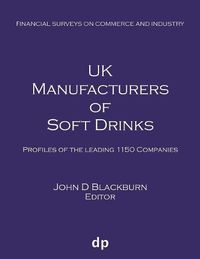 Cover image for UK Manufacturers of Soft Drinks: Profiles of the leading 1150 companies