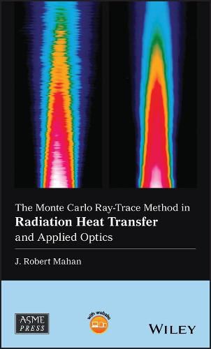 Cover image for The Monte Carlo Ray-Trace Method in Radiation Heat Transfer and Applied Optics