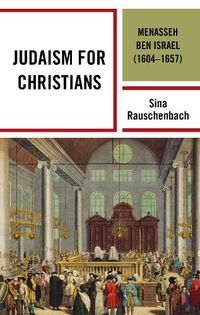 Cover image for Judaism for Christians: Menasseh ben Israel (1604-1657)