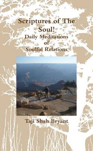 Cover image for Scriptures of the Soul! Daily Meditations of Soulful Relations