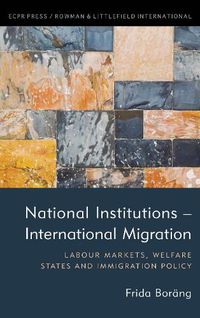 Cover image for National Institutions - International Migration: Labour Markets, Welfare States and Immigration Policy