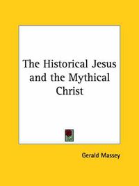 Cover image for The Historical Jesus and the Mythical Christ