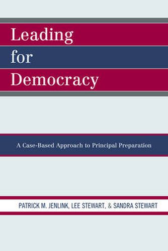 Cover image for Leading For Democracy: A Case-Based Approach to Principal Preparation