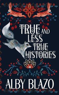 Cover image for True and Less True Histories