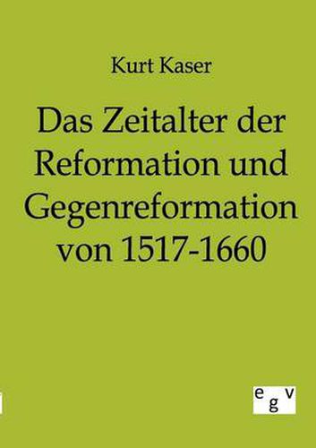 Cover image for Das Zeitalter der Reformation und Gegenreformation von 1517-1660