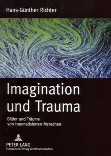 Cover image for Imagination Und Trauma: Bilder Und Traeume Von Traumatisierten Menschen