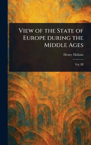 Cover image for View of the State of Europe During the Middle Ages