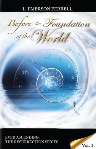 Cover image for Before The Foundation Of The World