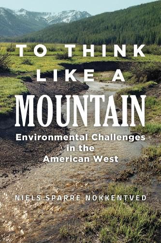 To Think Like a Mountain: Environmental Challenges in the American West