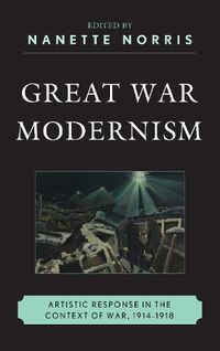 Cover image for Great War Modernism: Artistic Response in the Context of War, 1914-1918