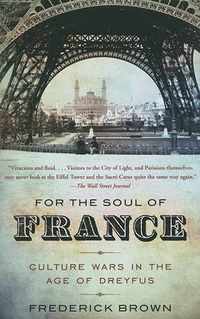 Cover image for For the Soul of France: Culture Wars in the Age of Dreyfus